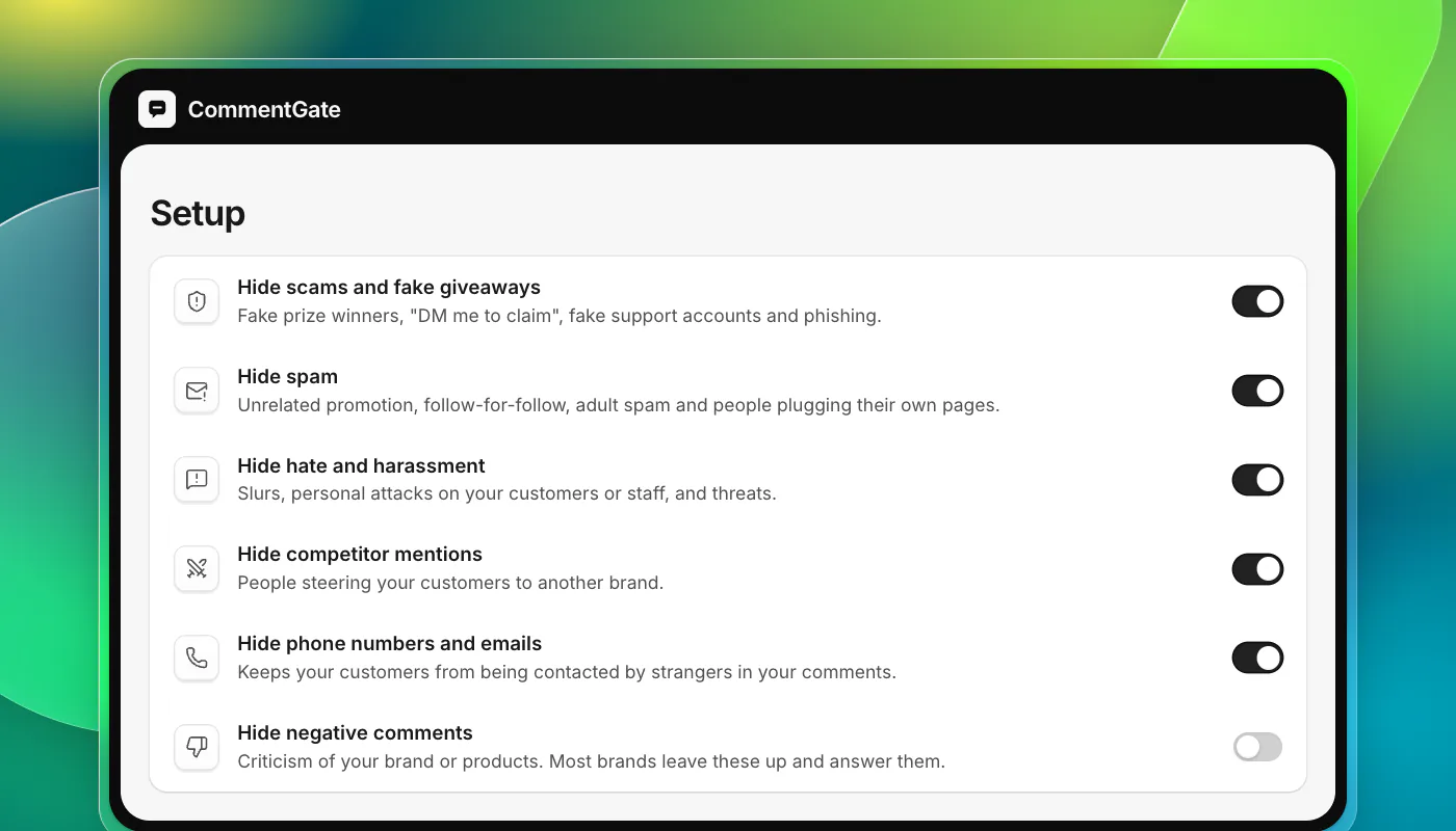 The CommentGate Setup switches matching the guidelines: Hide scams and fake giveaways (on), Hide spam (on), Hide hate and harassment (on), Hide competitor mentions (on), Hide phone numbers and emails (on), Hide negative comments (off).