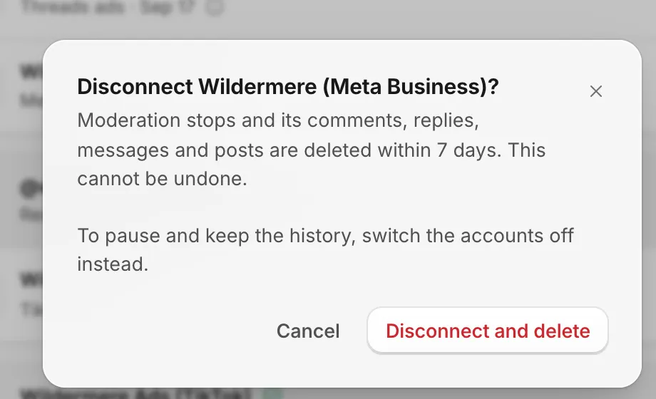 The Disconnect dialog: “Moderation stops and its comments, replies, messages and posts are deleted within 7 days. This cannot be undone.” with Cancel and Disconnect and delete buttons.